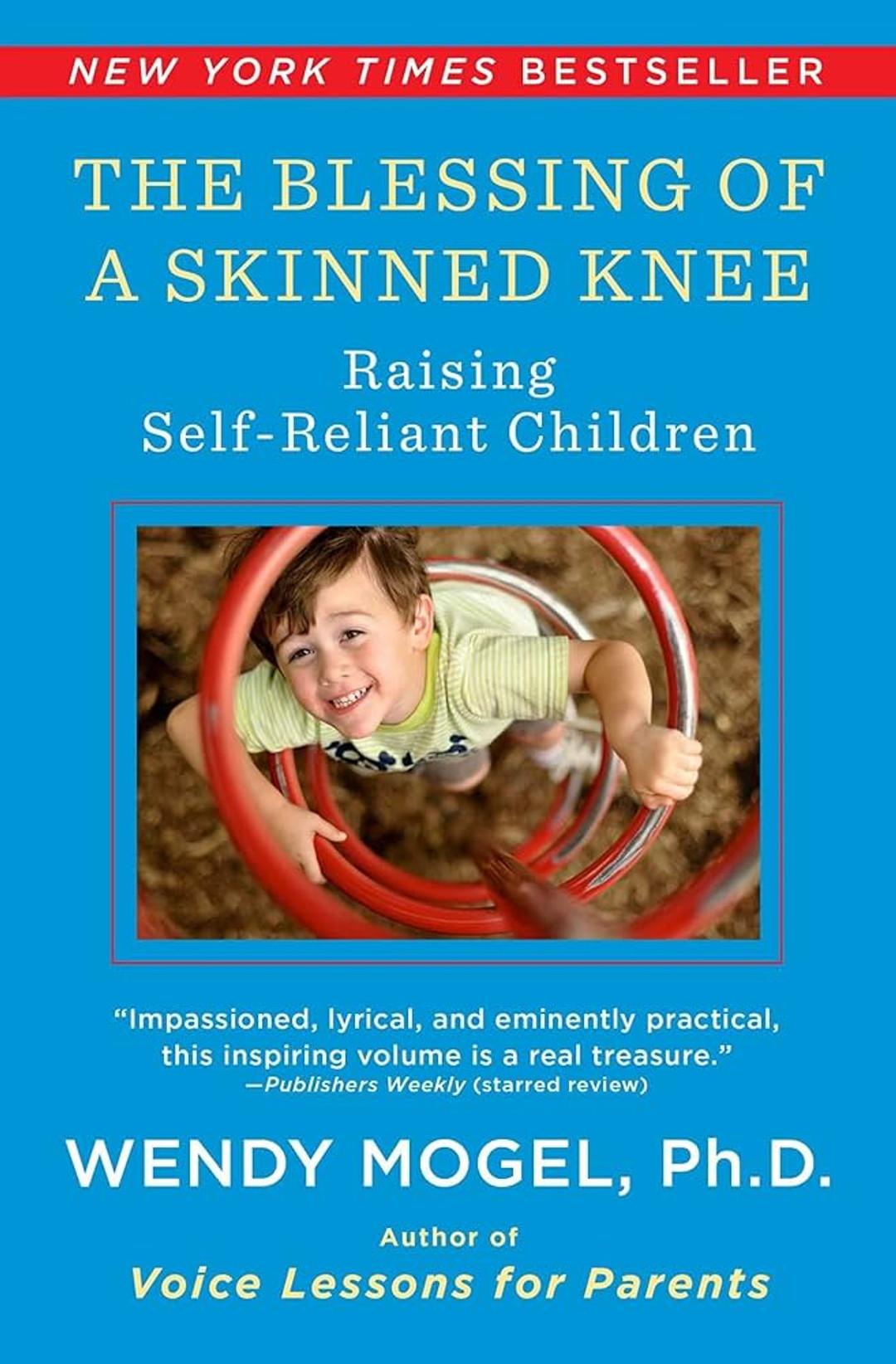 The Blessing of a Skinned Knee: Using Jewish Teachings to Raise Self-Reliant Children