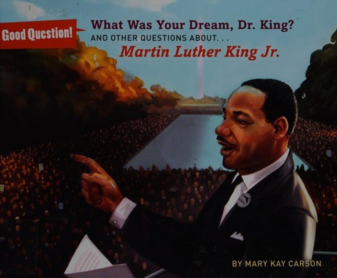 What Was Your Dream, Dr. King? And Other Questions about... Martin Luther King, Jr.
