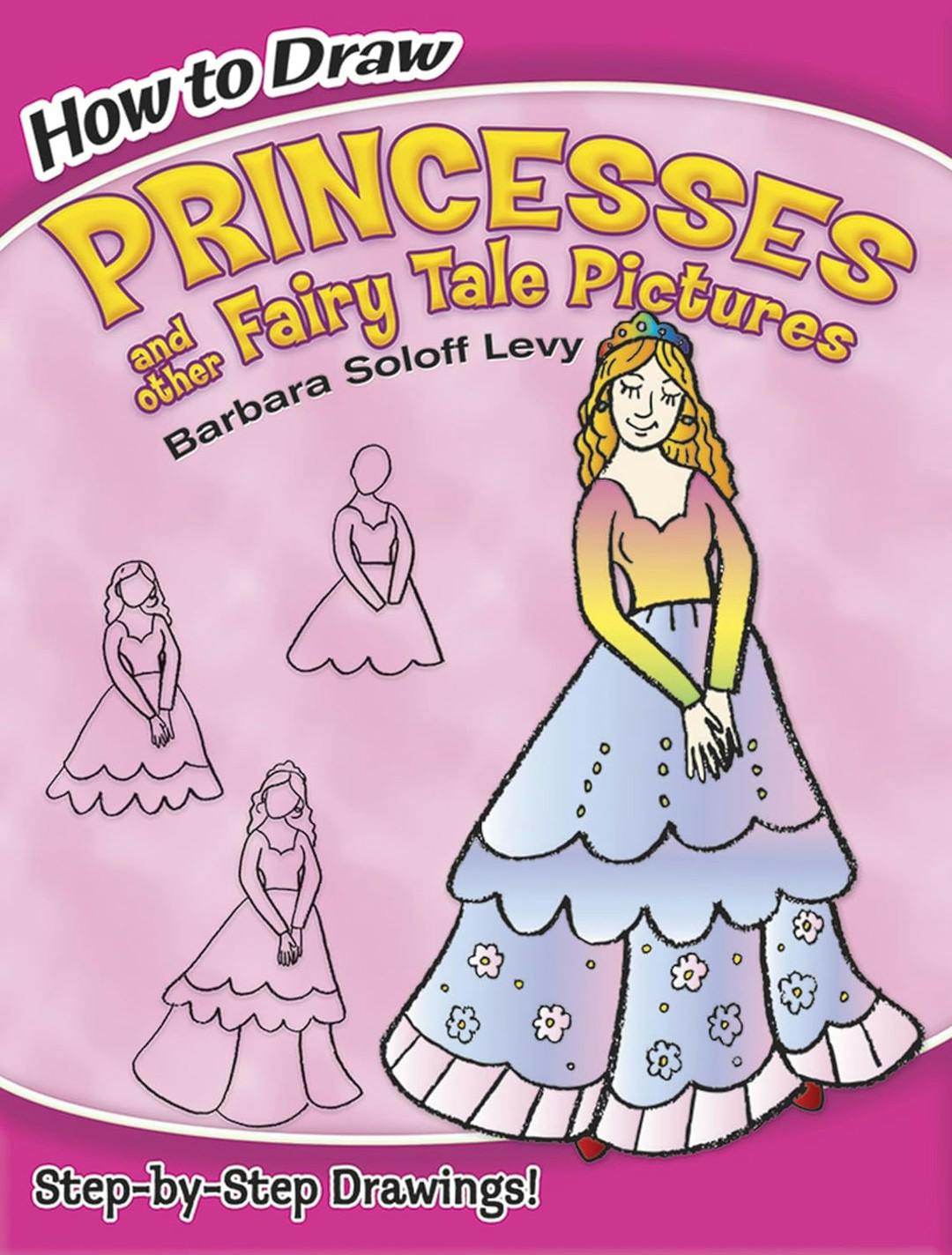 How to Draw: Princesses and other Fairy Tale Pictures