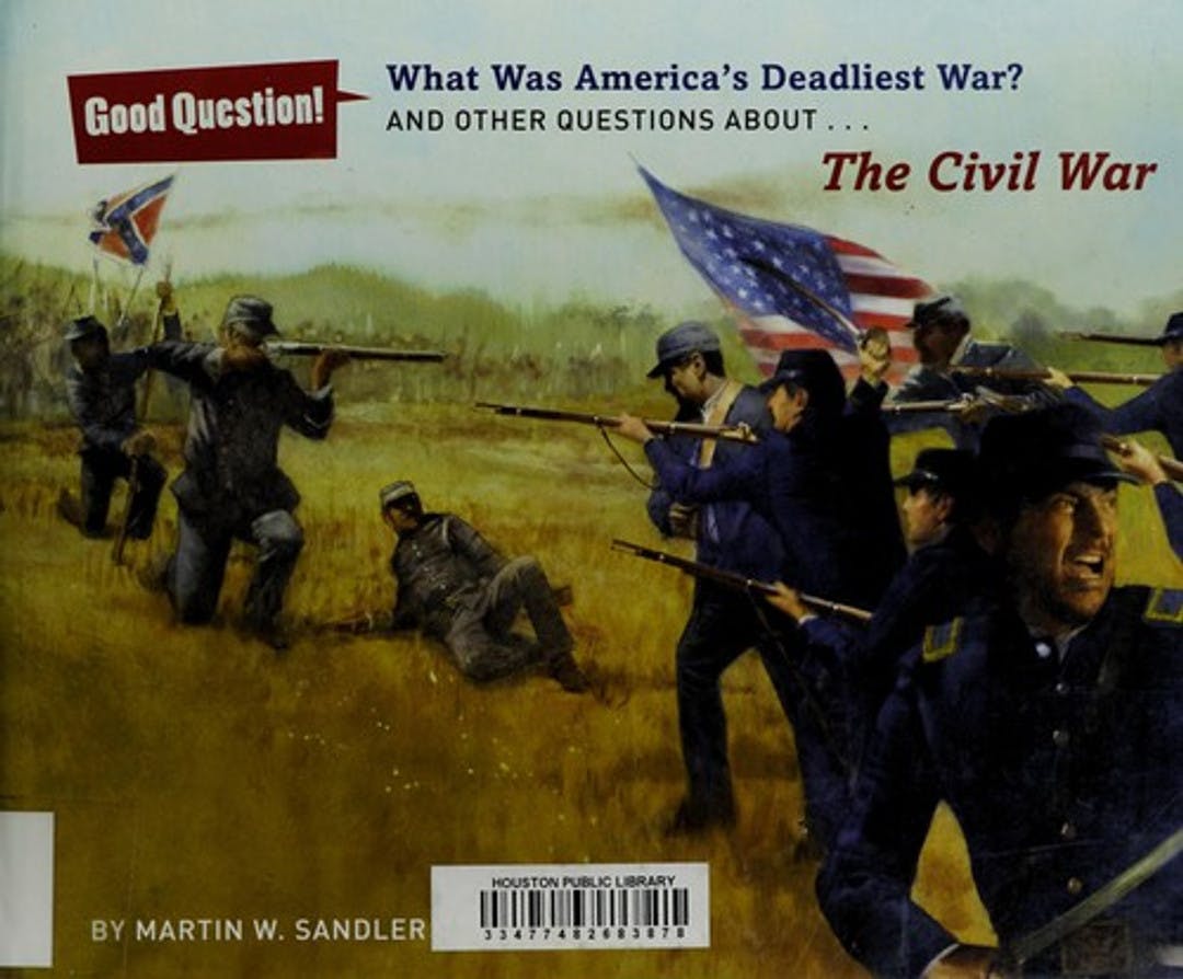 What Was America's Deadliest War? And Other Questions About the Civil War